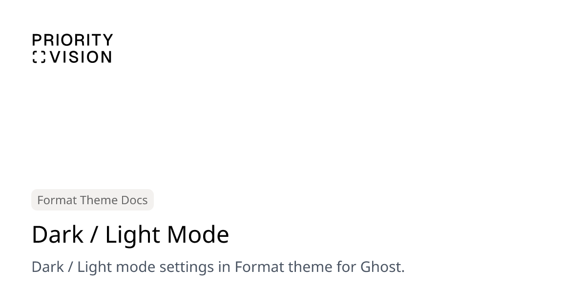 Dark / Light Mode | Format Theme Documentation | Priority Vision