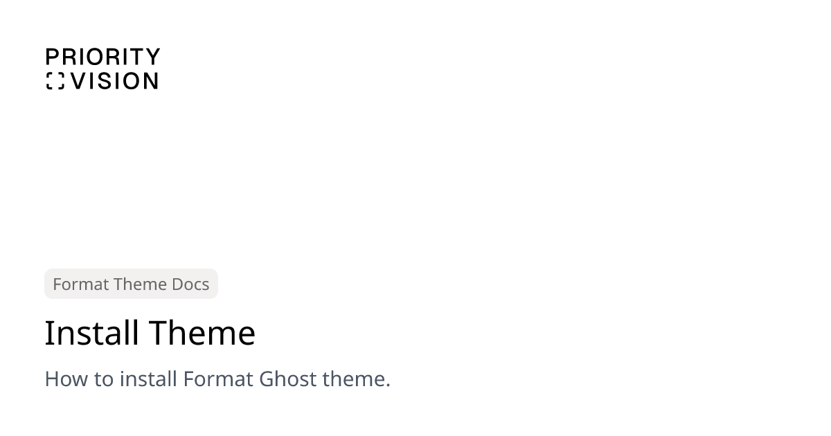 Install Theme | Format Theme Documentation | Priority Vision