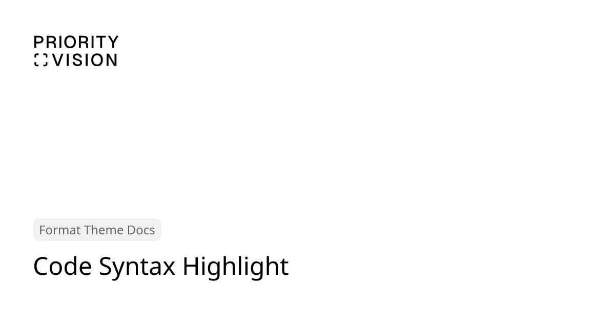 Code Syntax Highlight | Format Theme Documentation | Priority Vision