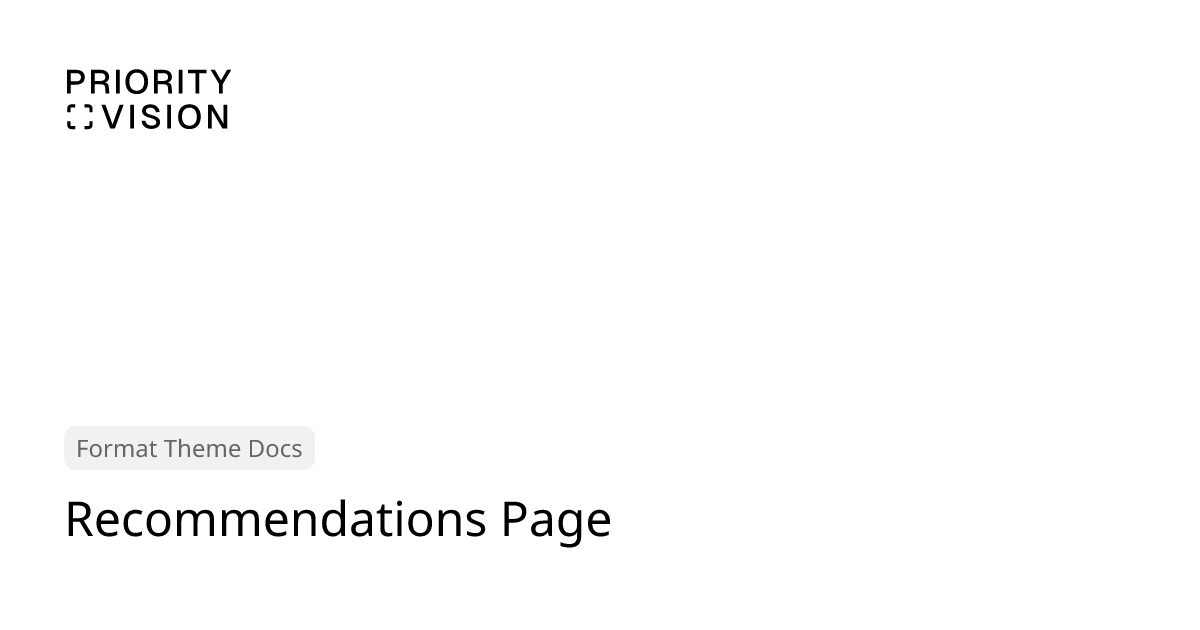 Recommendations Page | Format Theme Documentation | Priority Vision