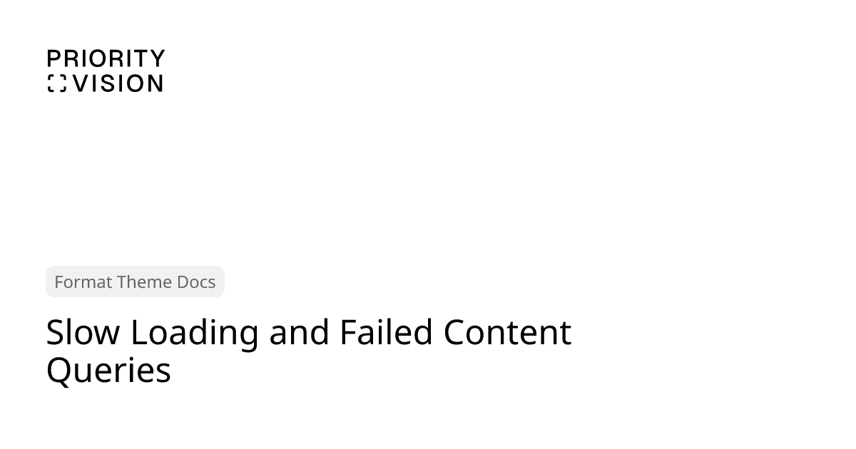 Slow Loading and Failed Content Queries | Format Theme Documentation ...
