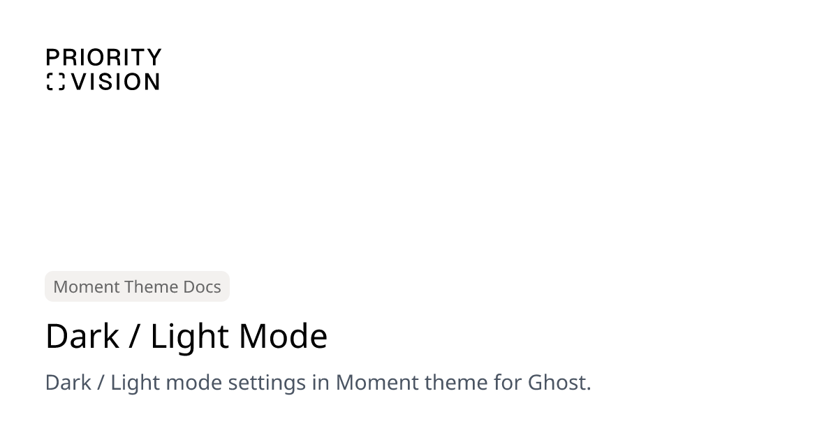 Dark / Light Mode | Moment Theme Documentation | Priority Vision