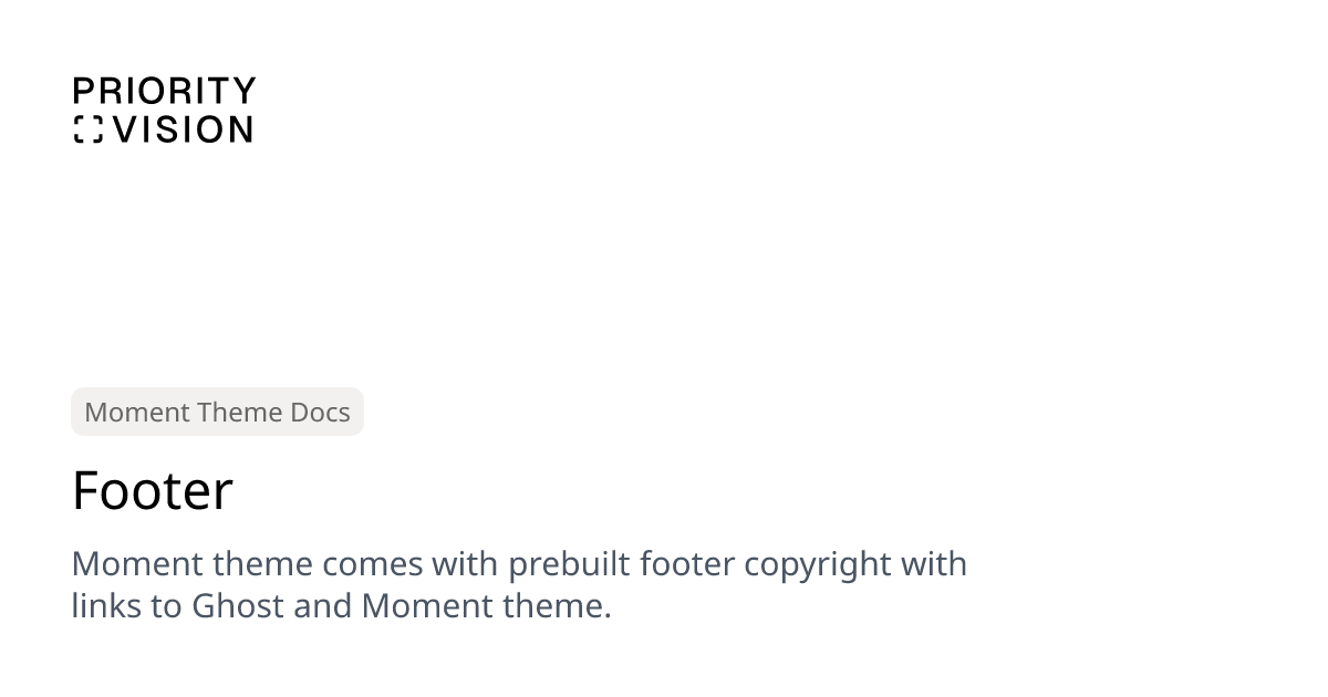 Footer | Moment Theme Documentation | Priority Vision
