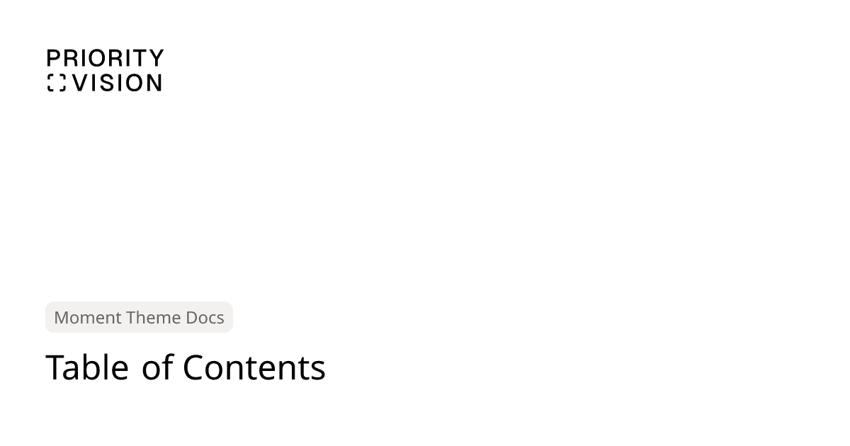 Table of Contents | Moment Theme Documentation | Priority Vision