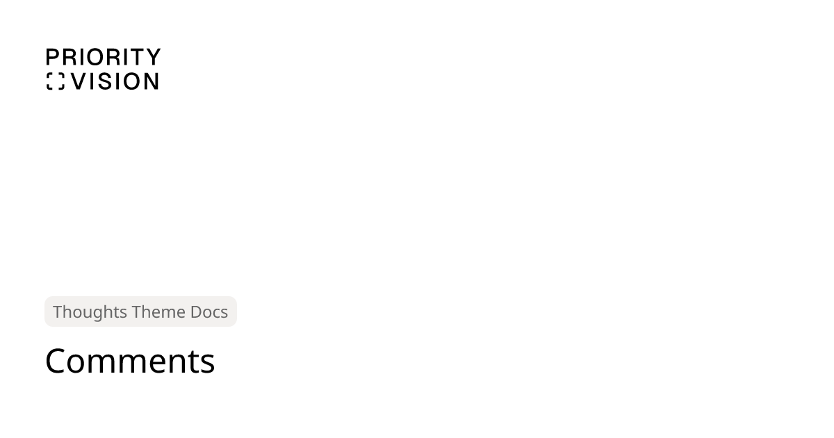 Comments | Thoughts Theme Documentation | Priority Vision